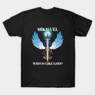 St. Michael Who Is Like God? T-Shirt